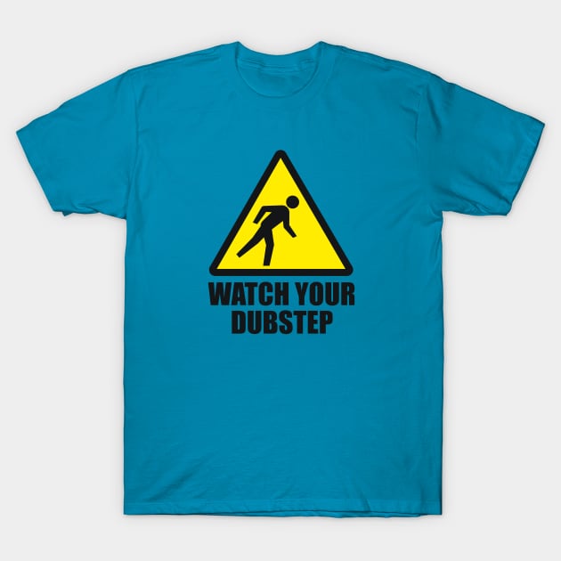 Watch your Dubstep (2c) T-Shirt by hardwear